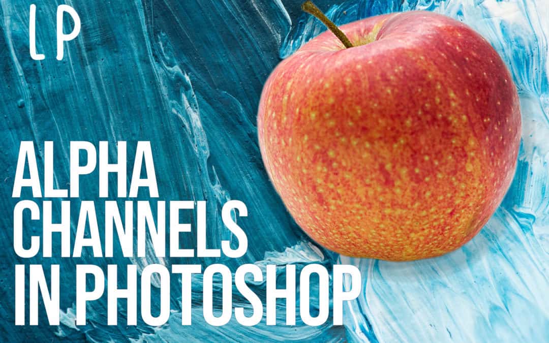 How To Create An Alpha Channel In Photoshop