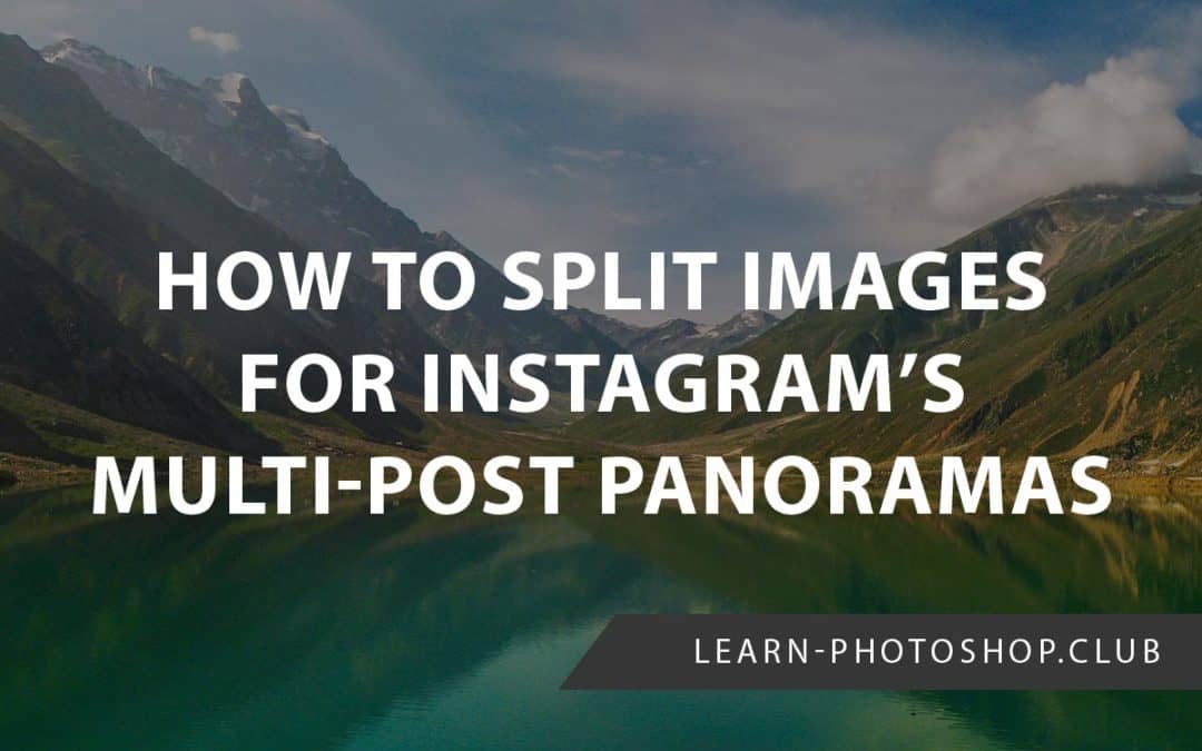How To Split Images For Instagram S Multi Post Panoramas